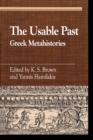 Image for The usable past  : Greek metahistories