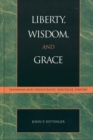 Image for Liberty, Wisdom, and Grace : Thomism and Democratic Political Theory
