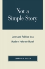 Image for Not a Simple Story : Love and Politics in a Modern Hebrew Novel