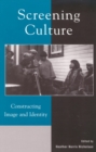 Image for Screening Culture : Constructing Image and Identity