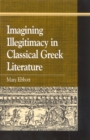 Image for Imagining Illegitimacy in Classical Greek Literature