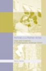 Image for Portrait of the mother-artist  : class and creativity in contemporary American fiction