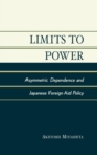 Image for Limits to Power : Asymmetric Dependence and Japanese Foreign Aid Policy