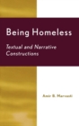 Image for Being Homeless : Textual and Narrative Constructions