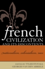 Image for French civilization and its discontents  : nationalism, colonialism, race