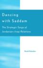 Image for Dancing with Saddam  : the dangerous tango of Jordan-Iraq relations