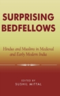 Image for Surprising Bedfellows : Hindus and Muslims in Medieval and Early Modern India