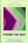 Image for Paving the Way : Contributions of Interactive Conflict Resolution to Peacemaking