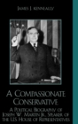 Image for A Compassionate Conservative : A Political Biography of Joseph W. Martin, Jr., Speaker of the U.S. House of Representatives