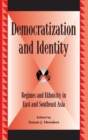 Image for Democratization and identity  : regimes and ethnicity in East and Southeast Asia