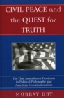 Image for Civil Peace and the Quest for Truth : The First Amendment Freedoms in Political Philosophy and American Constitutionalism