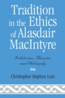 Image for Tradition in the Ethics of Alasdair MacIntyre