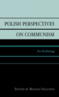 Image for Polish perspectives on communism  : an anthology