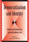 Image for Democratization and Identity : Regimes and Ethnicity in East and Southeast Asia