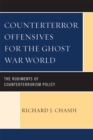 Image for Counterterror Offensives for the Ghost War World : The Rudiments of Counterterrorism Policy