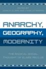 Image for Anarchy, Geography, Modernity : The Radical Social Thought of Elisee Reclus
