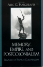 Image for Memory, empire, and postcolonialism  : legacies of French colonialism
