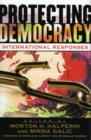 Image for Protecting Democracy : International Responses