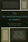Image for The Deconstitutionalization of America : The Forgotten Frailties of Democratic Rule