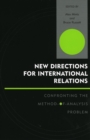 Image for New directions for international relations  : confronting the method-of-analysis problem