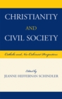 Image for Christianity and Civil Society : Catholic and Neo-Calvinist Perspectives