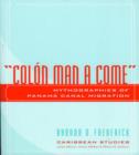 Image for Colon Man a Come : Mythographies of Panama Canal Migration