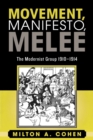 Image for Movement, manifesto, melee  : the modernist group, 1910-1914