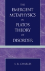 Image for The Emergent Metaphysics in Plato&#39;s Theory of Disorder