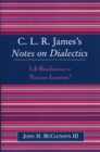 Image for CLR James&#39;s Notes on Dialectics : Left Hegelianism or Marxism-Leninism?