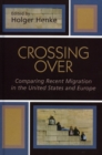 Image for Crossing Over : Comparing Recent Migration in the United States and Europe