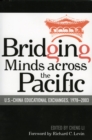 Image for Bridging Minds Across the Pacific : U.S.-China Educational Exchanges, 1978-2003