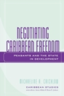 Image for Negotiating Caribbean Freedom : Peasants and The State in Development