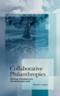 Image for Collaborative Philanthropies : What Groups of Foundations Can Do That Individual Funders Cannot