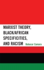 Image for Marxist Theory, Black/African Specificities, and Racism