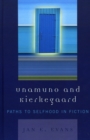 Image for Unamuno and Kierkegaard : Paths to Selfhood in Fiction