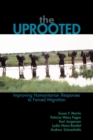 Image for The uprooted  : improving humanitarian responses to forced migration