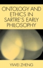 Image for Ontology and Ethics in Sartre&#39;s Early Philosophy