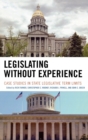 Image for Legislating Without Experience : Case Studies in State Legislative Term Limits