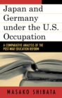 Image for Japan and Germany under the U.S. Occupation : A Comparative Analysis of Post-War Education Reform