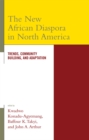 Image for The New African Diaspora in North America : Trends, Community Building, and Adaptation