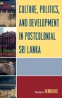Image for Culture, Politics, and Development in Postcolonial Sri Lanka