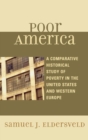 Image for Poor America : A Comparative-Historical Study of Poverty in the U.S. and Western Europe