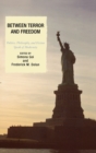 Image for Between Terror and Freedom : Philosophy, Politics, and Fiction Speak of Modernity