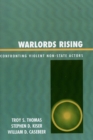 Image for Warlords Rising : Confronting Violent Non-State Actors