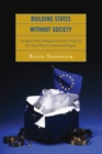Image for Building states without society  : European Union enlargement and the transfer of EU social policy to Poland and Hungary