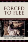 Image for Forced to Flee : Human Rights and Human Wrongs in Refugee Homelands