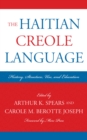 Image for The Haitian Creole Language : History, Structure, Use, and Education