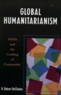 Image for Global Humanitarianism : NGOs and the Crafting of Community