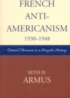 Image for French Anti-Americanism (1930-1948) : Critical Moments in a Complex History
