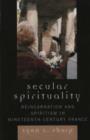Image for Secular spirituality  : reincarnation and spiritism in nineteenth-century France